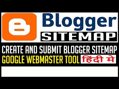 BLOGGER SITEMAP | HOW TO CREATE BLOGGER SITEMAP AND UPLOAD IN GOOGLE WEBMASTER TOOL